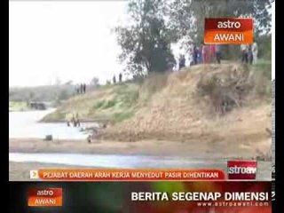 Pejabat daerah arah kerja menyedut pasir dihentikan