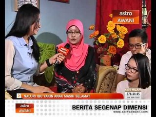 Naluri ibu kuat mengatakan anak masih selamat