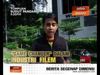 Tumpuan Sudut Pandang (11 Disember 2013):"Game Changer" dalam industri filem tempatan.
