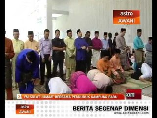 PM solat Jumaat bersama penduduk Kampung Baru