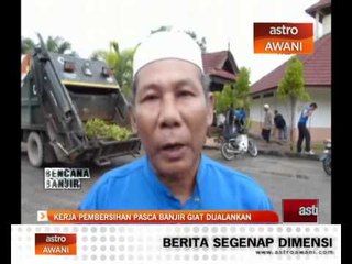 Download Video: Kerja pembersihan pasca banjir giat dijalankan