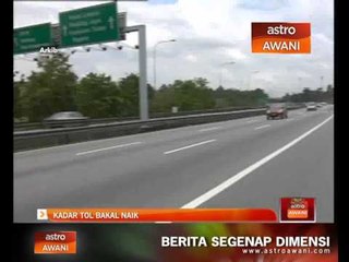 Kadar tol bakal naik