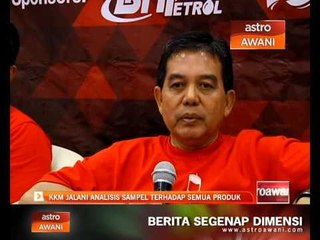 KKM jalani analisis sampel terhadap semua produk