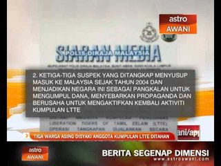 Tiga warga asing disyaki anggota kumpulan LTTE ditahan