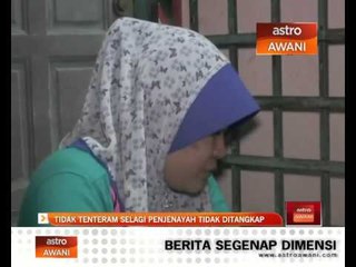 Tidak tenteram selagi penjenayah tidak ditangkap