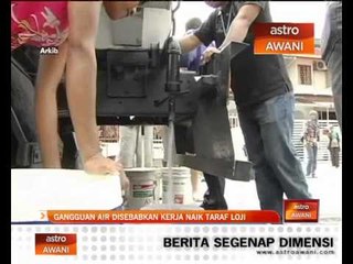 Gangguan air disebabkan kerja naik taraf loji
