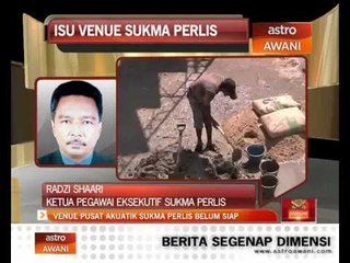 Venue pusat akuatik SUKMA Perlis belum siap