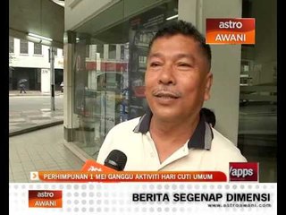 Perhimpunan 1 Mei ganggu aktiviti hari cuti umum