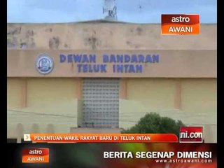 Penentuan wakil rakyat baru di Teluk Intan