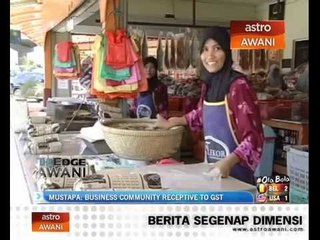 Mustapa: Business community receptive to GST