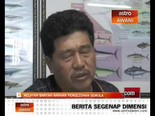 Nelayan bantah arahan pengezonan semula