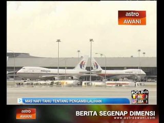 MAS nafi tahu tentang pengambilalihan