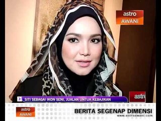Siti sebagai ikon seni, jualan untuk kebajikan