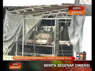 Pemantauan ditingkatkan di ladang berisiko tinggi