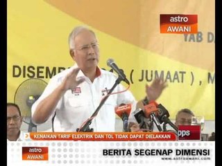 Kenaikan tarif elektrik dan tol tidak dapat dielakkan