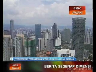 Pertumbuhan perdagangan negara dijangka lepasi jangkaan