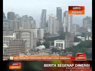 Had minimum perolehan hartanah asing dinaikkan