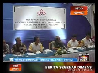 Felcra Bhd mengagih RM135.6 juta dividen interim