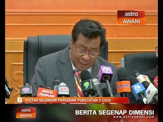 Sultan Selangor perkenan pemecatan 5 EXCO