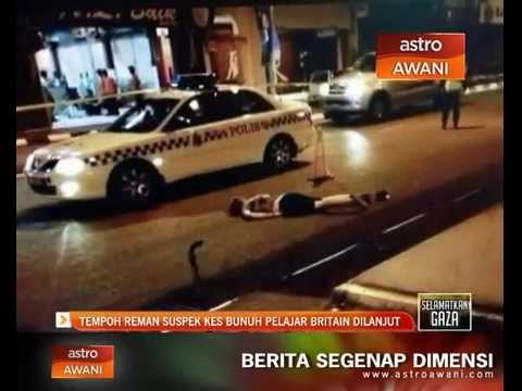 Tempoh reman suspek kes bunuh pelajar Britain dilanjut