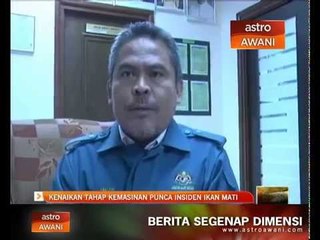 Kenaikan tahap kemasinan punca insiden ikan mati