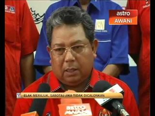 Ahli-ahli parti diseru elakkan merajuk dan sabotaj jika tidak dicalonkan