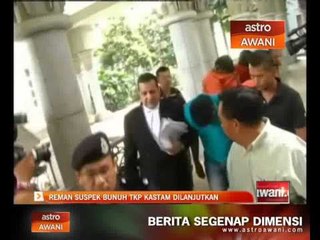 Remaja suspek bunuh TKP Kastam dilanjutkan