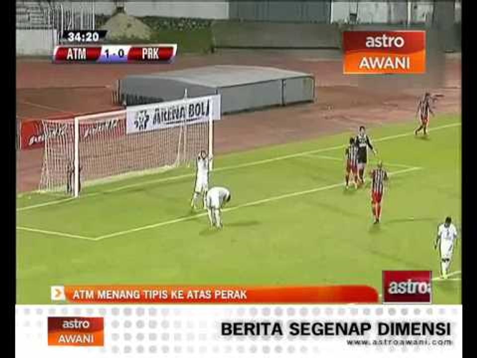 Liga Super: ATM menang tipis ke atas Perak
