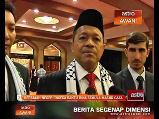 Download Video: Kerajaan negeri digesa bantu bina semula masjid Gaza