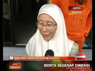 Sedia pikul tanggungjawab MB Selangor