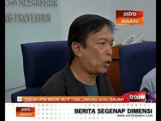 UPSR bocor: NUTP tidak lindungi guru terlibat