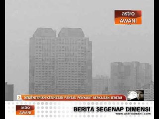 Kementerian Kesihatan pantau penyakit berkaitan jerebu