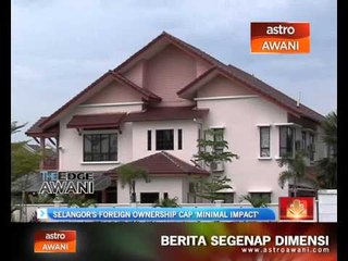 Selangor's foreign ownership cap will have 'minimal impact'