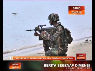 Pasukan keselamatan diberi kuasa tembak penceroboh