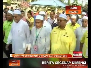 Calon PAS diiringi Menteri Besar dan Speaker DUN