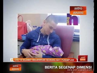 Che Ta selamat melahirkan seorang bayi perempuan