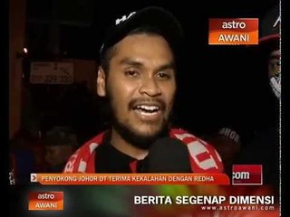 Penyokong Johor DT terima kekalahan dengan redha