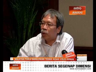 Malaysia perlu bangunkan teknik kesan virus denggi