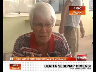 Lelaki warga emas maafkan wanita mengamuk