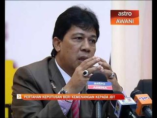 Pertahan keputusan beri kemenangan kepada JDT