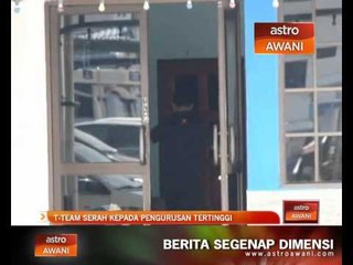 T-Team serah kepada pengurusan tertinggi