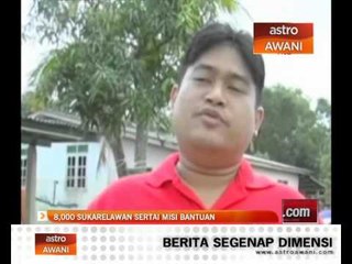 8,000 sukarelawan sertai misi bantuan