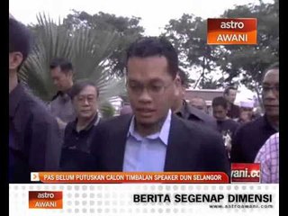 PAS belum putuskan calon Timbalan Speaker DUN Selangor
