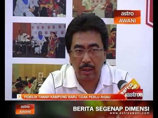 Descargar video: Pemilik tanah Kg Baru tidak perlu risau