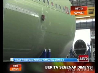 Video herunterladen: Rolls Royce alu-alukan tempahan AirAsia X