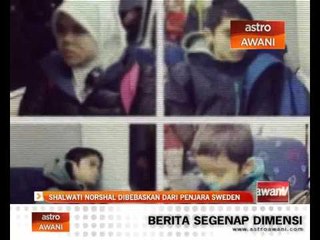 Shalwati Norshal dibebaskan dari penjara Sweden