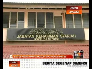 Status agama wanita mualaf diputuskan hari ini