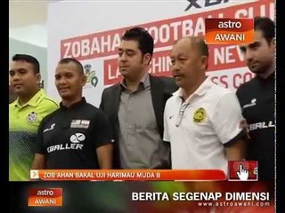 Zob Ahan bakal uji Harimau Muda B