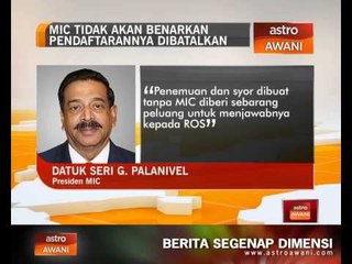 MIC tidak akan benarkan pendaftarannya dibatalkan
