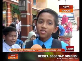 Calon UPSR bersemangat, yakin ulang semula UPSR